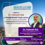 Listen to Dr. Rakesh Rai at Dubai World Trade Center on 21st October at 12.10 PM in Dubai Healthcare Future Summit talking about transplant surgery